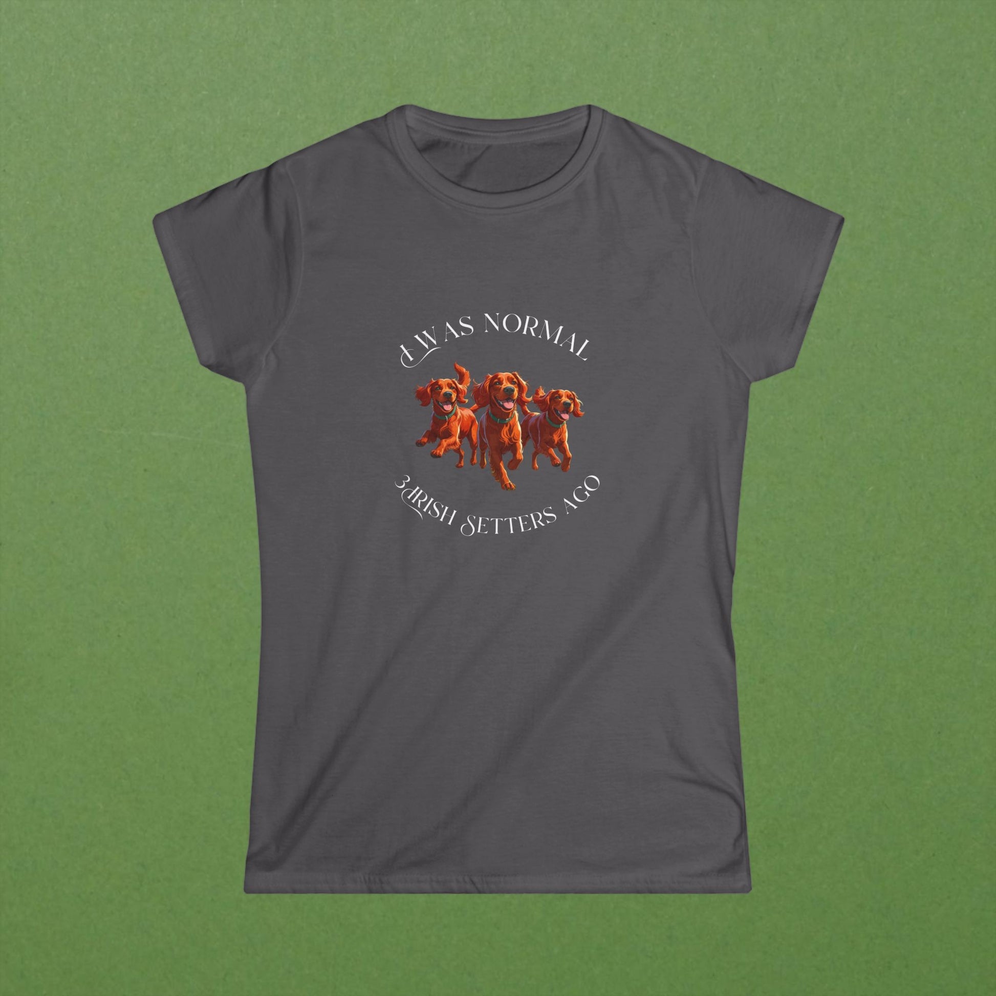 I Was Normal 3 Irish Setters Ago Tee