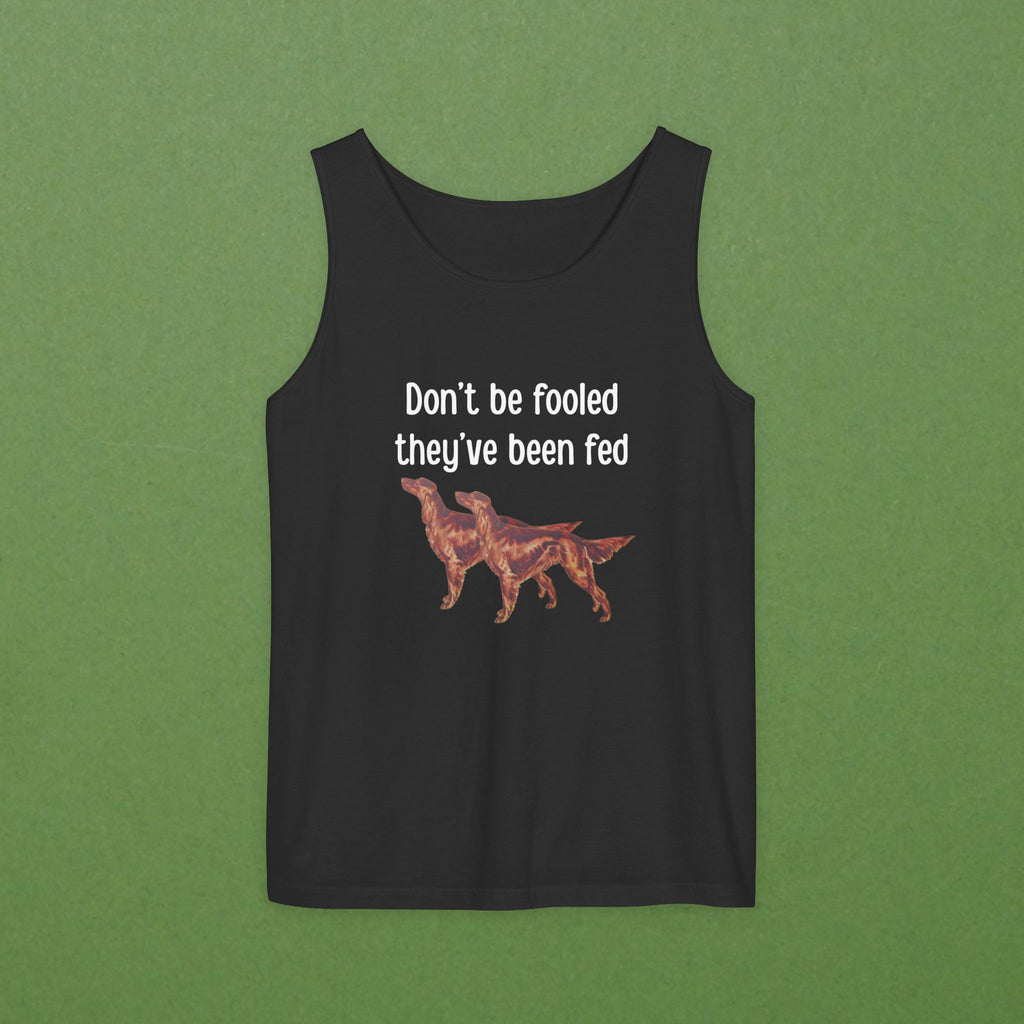 Don't be fooled they've been fed Unisex Tank
