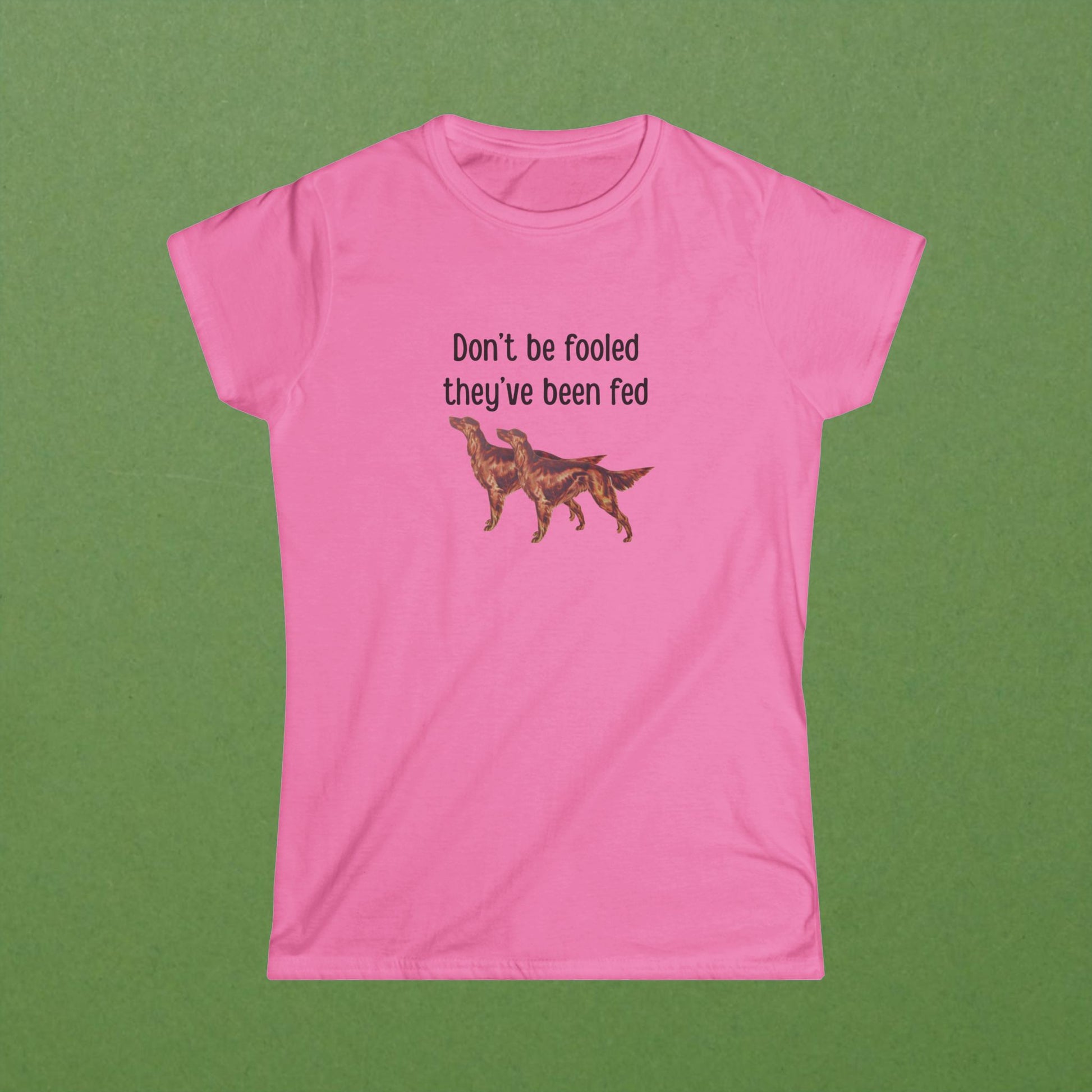 Don't Be Fooled They've Been Fed Tee