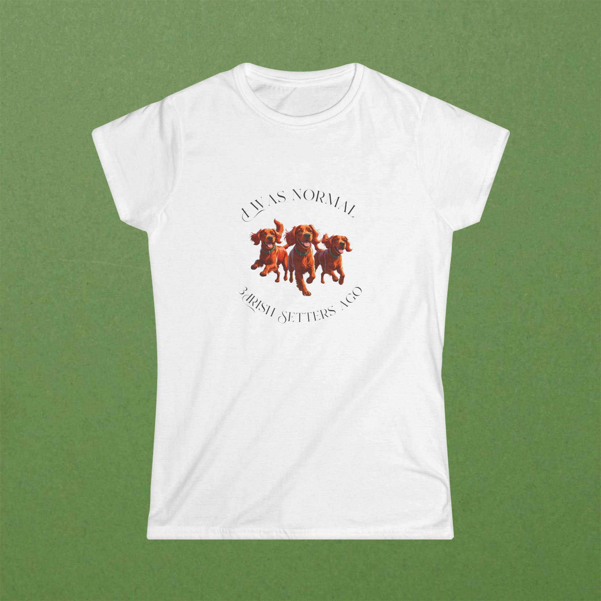 I Was Normal 3 Irish Setters Ago Tee