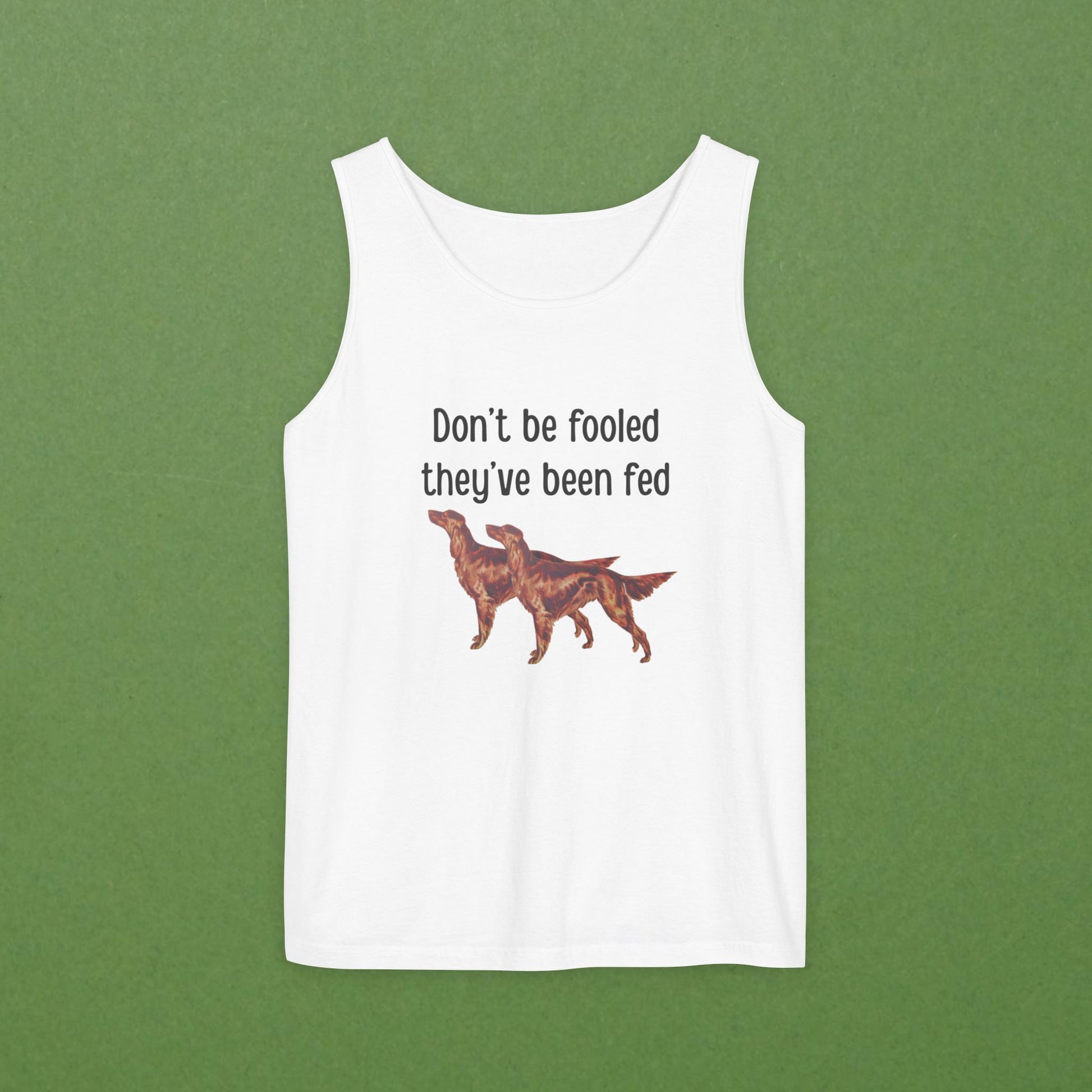 Don't be fooled they've been fed Unisex Tank