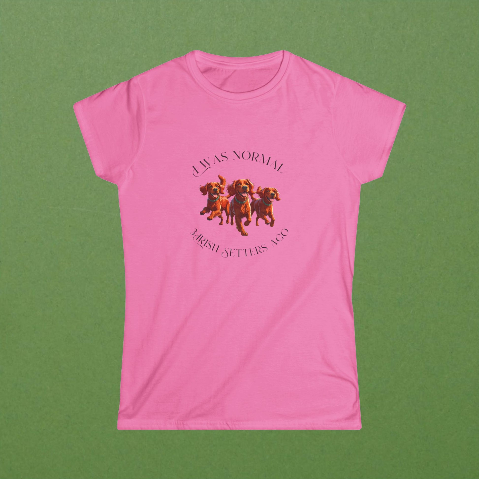 I Was Normal 3 Irish Setters Ago Tee