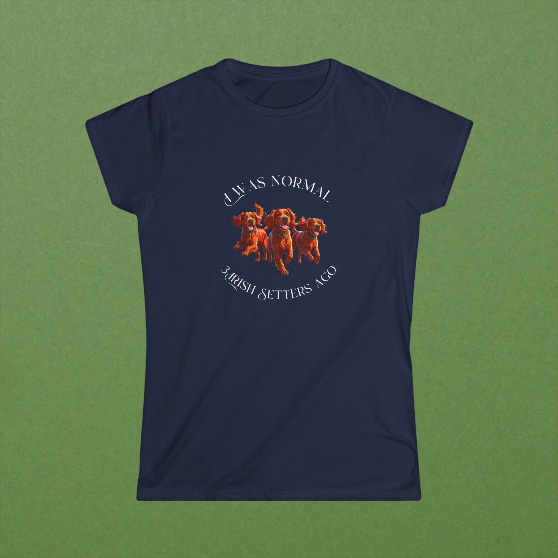 I Was Normal 3 Irish Setters Ago Tee